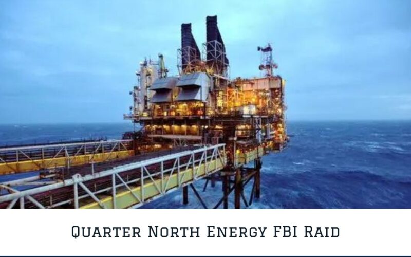 Quarter North Energy FBI Raid